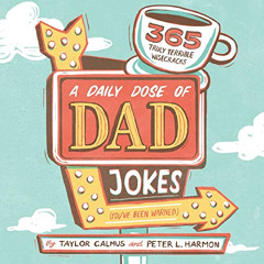 View PDF 📩 A Daily Dose of Dad Jokes: 365 Truly Terrible Wisecracks (You've Been War