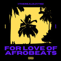 For Love of Afrobeats by DJ Vybz