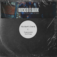 Bou, IRAH, Kanine & Trigga - Wicked & Dark (Tomoyoshi Bootleg) (DUB)