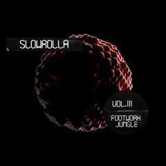 SlowRolla-ғᴏᴏᴛᴡᴏʀᴋ ᴊᴜɴɢʟᴇ ᴍɪх sᴇʀɪᴇs ᴠᴏʟ111
