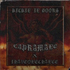 CAPRAMANE x IHAVEONECHANCE - KICKIN' IN DOORS