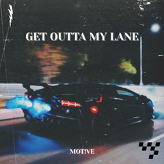 MOT!VE - Get Outta My Lane (FREE DL)
