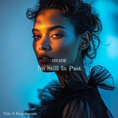 Mzade - I'm Still in Past (Original Mix)