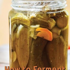 ✔Audiobook⚡️ Fermenting: How to Ferment Vegetables