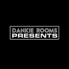 DANKIE ROOMS PRESENTS