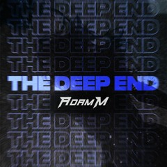 Adam M - The Deep End [Free Download]