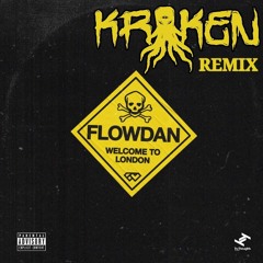 Flowdan - Welcome To London (KRAKEN Remix)