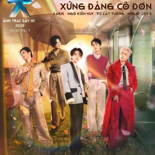 Người Như Anh Xứng Đáng Cô Đơn - Vũ Cát Tường, Ngô Kiến Huy, NEGAV, Jey B, Karik