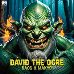 Kaos & Makyo - David The Ogre (Radio Edit)