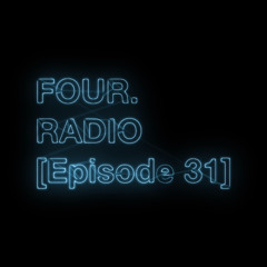 FOUR. RADIO [Episode 031]