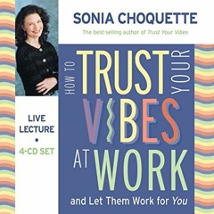 VIEW EBOOK EPUB KINDLE PDF How To Trust Your Vibes At Work And Let Them Work For You 4-CD by  Sonia