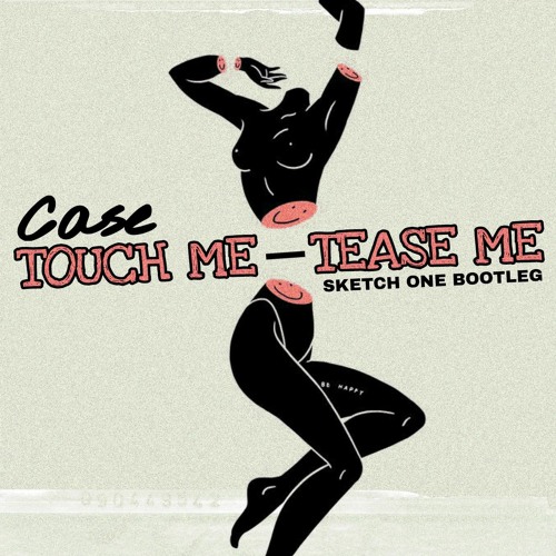 Case - Touch Me Tease Me (Sketch One Bootleg)
