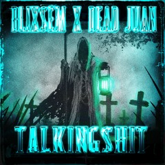BLIX$EM x DEAD JUAN - TALKING$HIT [Prod. mickmon, Beat by DEAD JUAN]
