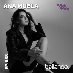 Bailando. Ep. 038 | Mixtape by Ana Muela