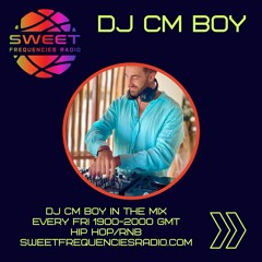 Sweet Frequencies Radio | DJ CM Boy Debut HipHop and R&B Show