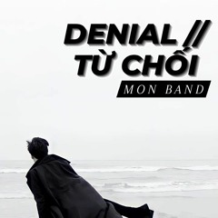 Denial // Từ Chối | MON Band