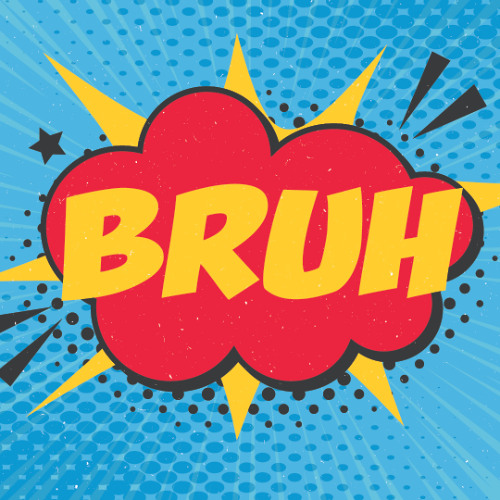 Bruh