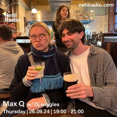 Netil Radio | Max Q b2b Dj wiggles [26.09.2024]