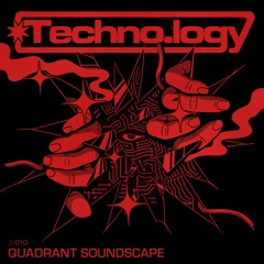 Techno.logy - 010 - Quadrant Soundscape