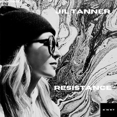 JIL TANNER - RESISTANCE (AFTER RELEASE SPOTIFY ELECTRONIC RISING ON #1 & JIL AS COVER DJ!)