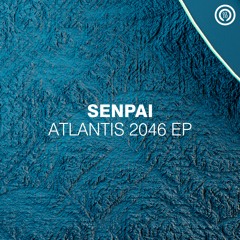 Senpai - Atlantis 2046