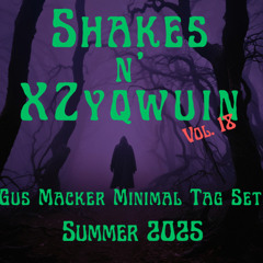 Shakes & XZyqwuin Vol. 18 - Gus Macker Minimal Tag Set Summer 2025