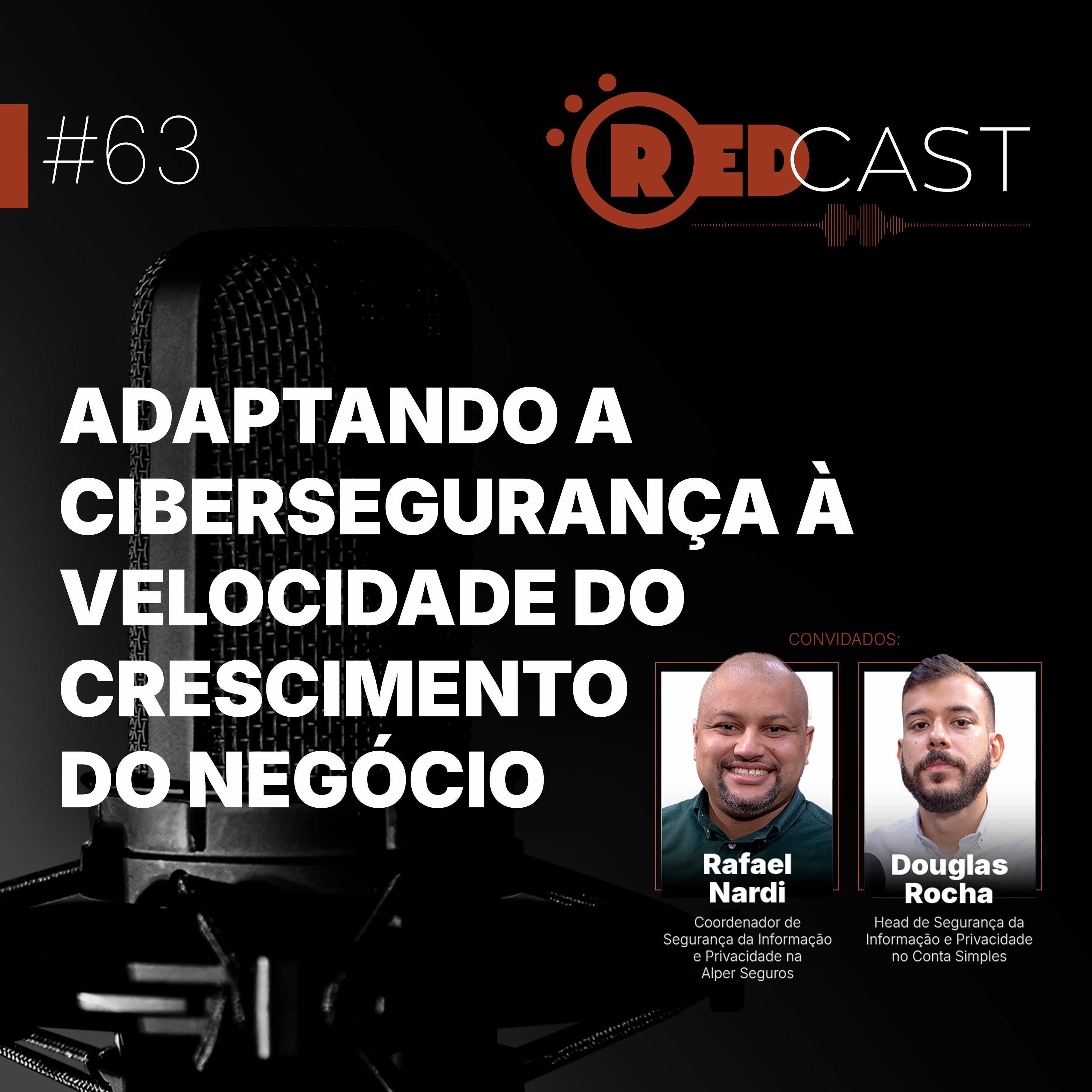 Episódio #63 | Adaptando a cibersegurança à velocidade do crescimento do negócio