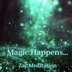 Magic Happens... Zac Meditation.mp3