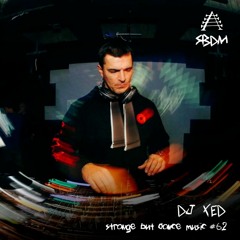 Strange But Dance Music #62: DJ Xed