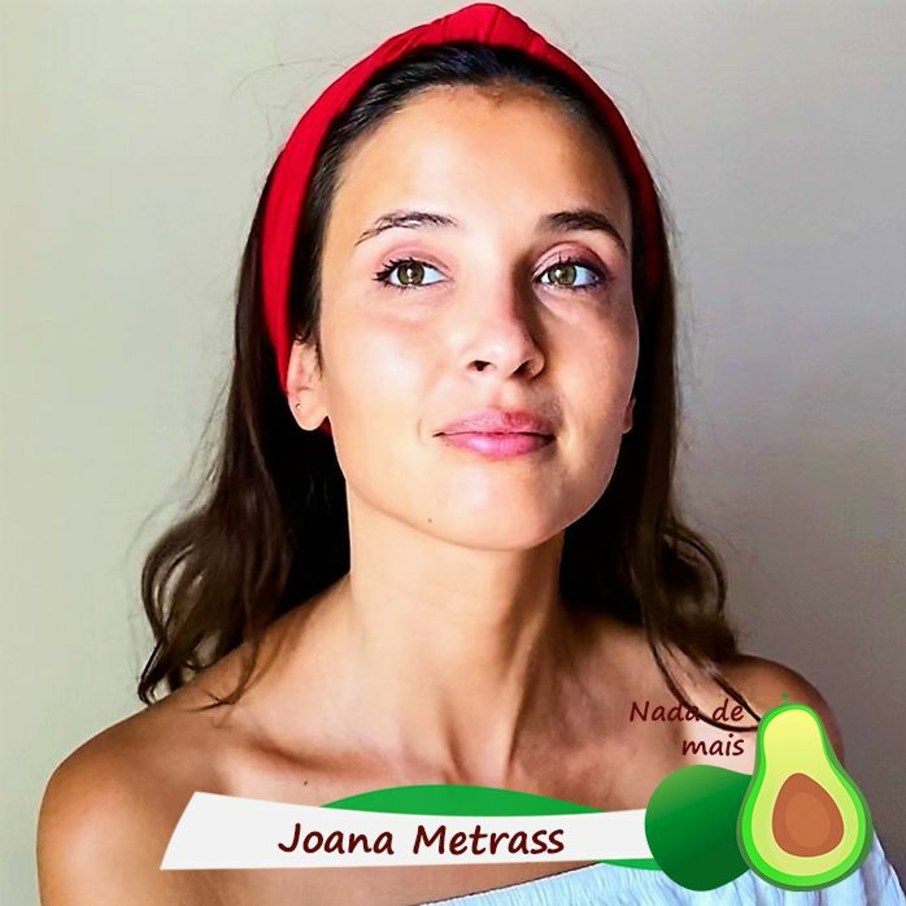 Nada de mais #3.35 - Joana Metrass