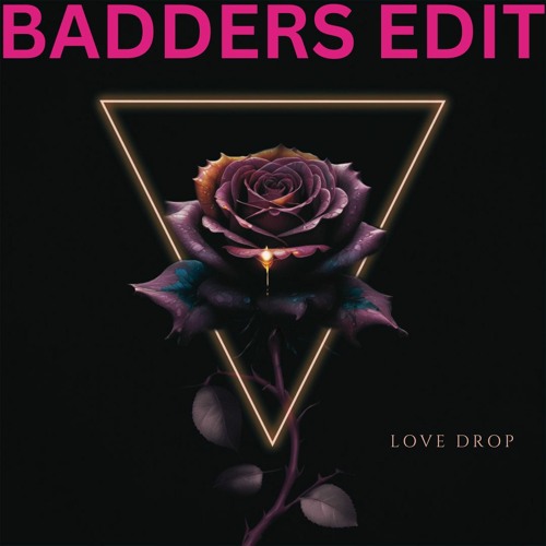 Love Drop - BADDERS Edit