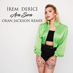 Irem Derici - Ara Sıra (Okan Jackson Remix)