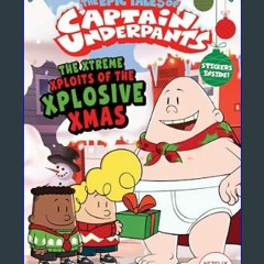 (DOWNLOAD PDF)$$ 📖 The Xtreme Xploits of the Xplosive Xmas (The Epic Tales of Captain Underpants T