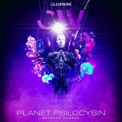 Planet Psilocybin - Brandon Hombre
