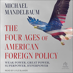 Read EPUB 💛 The Four Ages of American Foreign Policy: Weak Power, Great Power, Super