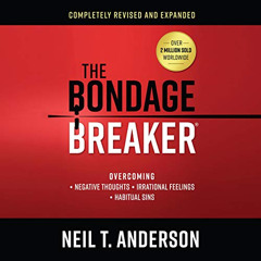 GET KINDLE 📌 The Bondage Breaker: Overcoming Negative Thoughts, Irrational Feelings,