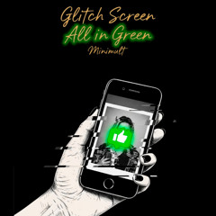 Glitch Screen — All in Green