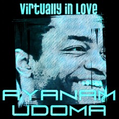 Ayanam Udoma - Virtually In Love  [Arkestar Club RMX - Full Version]