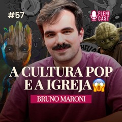 A CULTURA POP E A IGREJA (Bruno Maroni) | Plenicast #56