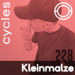 Cycles // 228 - Kleinmalze (techno, dark, groove)