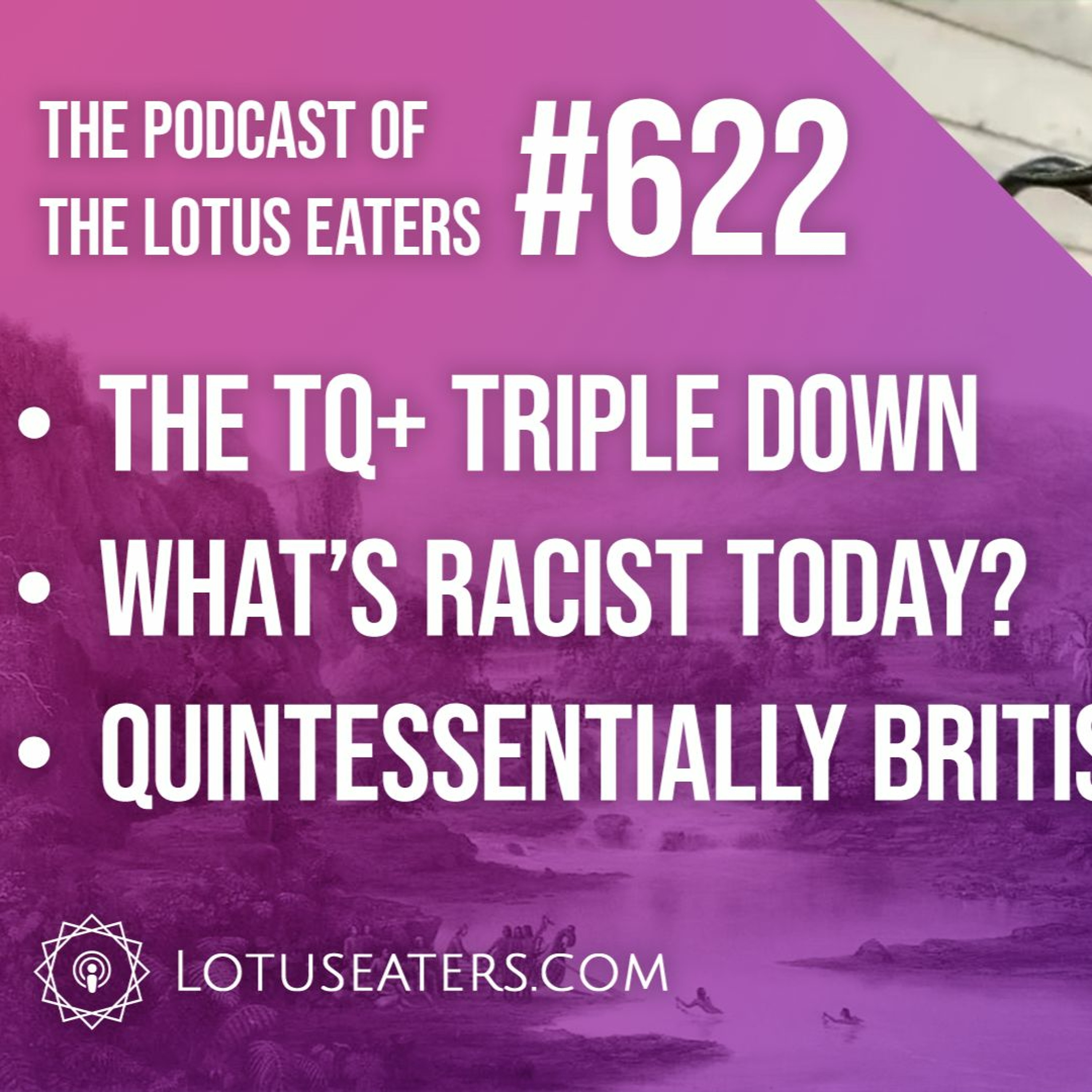 The Podcast of the Lotus Eaters #622