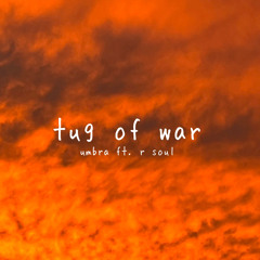 Tug of War ft. R SOUL
