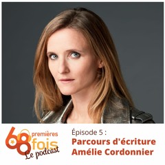 68 Le Podcast. Episode 5 : Parcours d'écriture, Amélie Cordonnier