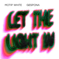 PREMIERE: Motip White, Gespona - Let The Light In (Original Mix) [Feines Tier]