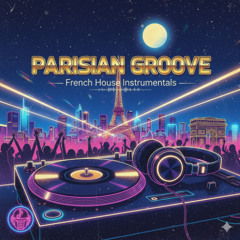 PARISIAN GROOVE - FRENCH HOUSE INSTRUMENTAL DJ SET (11)