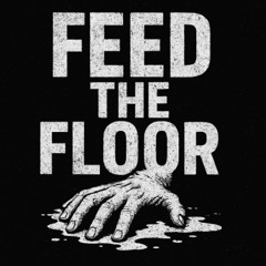 FEED THE FLOOR