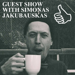 GUEST SHOW WITH SIMONAS JAKUBAUSKAS