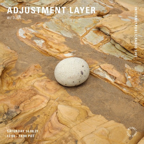 Adjustment Layer on Internet Public Radio w/ DJML 14.08.21