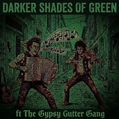 Darker Shades of Green in Romanian ft The Gypsy Gutter Gang