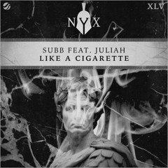SUBB - Like A Cigarette (feat. Juliah)